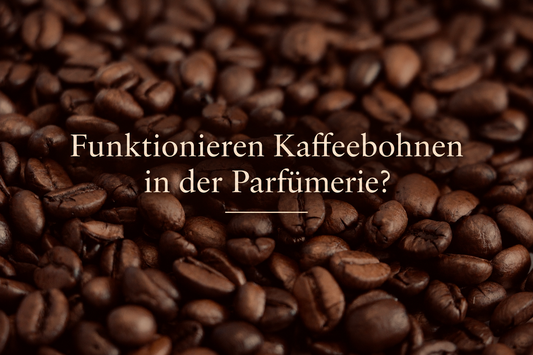 Funktionieren die Kaffeebohnen in der Parfümerie?